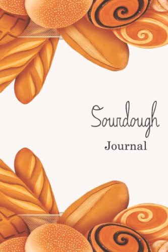 Majosta - Sourdough Journal: Bread Making Workbook to Track and Record your Sourdough baking Recipes. My Bread Making journal, Makes a beautiful gift for Artisan Bakers, Breadmakers and Sourdough Lovers.