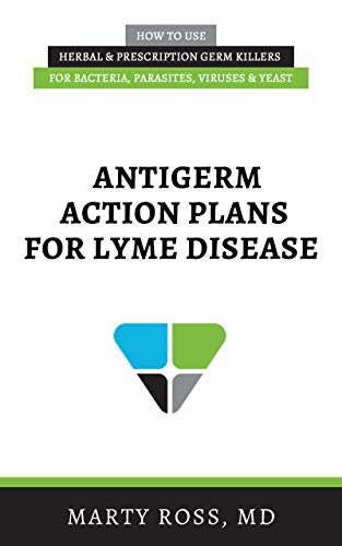 Antigerm Action Plans for Lyme Disease: How to Use Herbal & Prescription Germ Killers for Bacteria, Parasites, Viruses, & Yeast (English Edition) Antigerm Action Plans for Lyme Disease: How to Use Herbal & Prescription Germ Killers for Bacteria, Parasites, Viruses, & Yeast (English Edition)