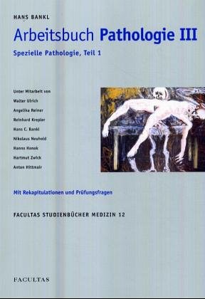 Arbeitsbuch Pathologie. Spezielle Pathologie 1. Mit Rekapitulationen und Prüfungsfragen (Facultas Studienbücher Medizin)