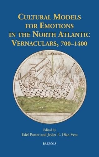 Cultural Models for Emotions in the North Atlantic Vernaculars: 700-1400 (Medieval Texts and Cultures of Northern Europe)
