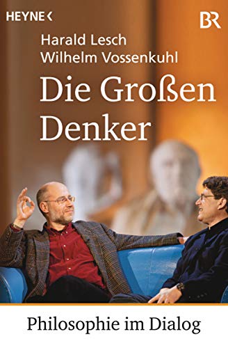 Die Großen Denker: Philosophie im Dialog Die Großen Denker: Philosophie im Dialog