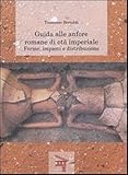 Guida Alle Anfore Romane Di Età Imperiale. Forme, Impasti E Distribuzione - 2