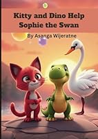 Kitty and Dino Help Sophie the Swan (Magical Tales of Kitty and Dino) B0F66FZZ82 Book Cover
