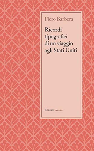 Ricordi tipografici di un viaggio agli Stati Uniti: (Marzo - Giugno 1892