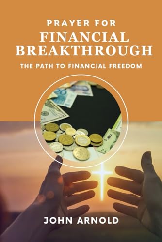PRAYER FOR FINANCIAL BREAKTHROUGH: The Path to Financial Freedom