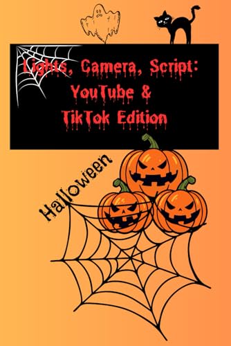 Lights, Camera, Script: YouTube & TikTok Edition: Lights, Camera, Script: YouTube & TikTok Edition -