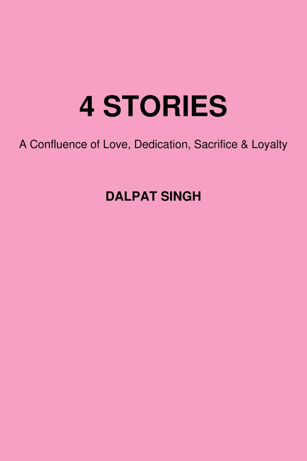 4 Stories: A confluence of Love,Dedication,, Sacrifice & Loyalty