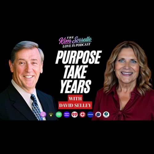 Purpose Has Years: Wisdom, Relationships, and Life Beyond Retirement With David Selley