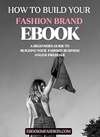Unlock Your Fashion Empire: The Ultimate Guide to Crafting Your Brand's Identity and Dominating the Market: A beginner's guide to building your online presence