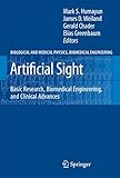 Artificial Sight: Basic Research, Biomedical Engineering, and Clinical Advances (Biological and Medical Physics, Biomedical Engineering) - Herausgeber: Mark S. Humayun, James D. Weiland, Gerald Chader, Elias Greenbaum 