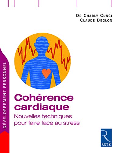 Télécharger Cohérence cardiaque : Nouvelles techniques pour faire face au stress Gratuit