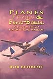 Planes, Pranks and Pepto-Bismol: Tales & Tips from a Seasoned Road Warrior [Idioma Inglés]