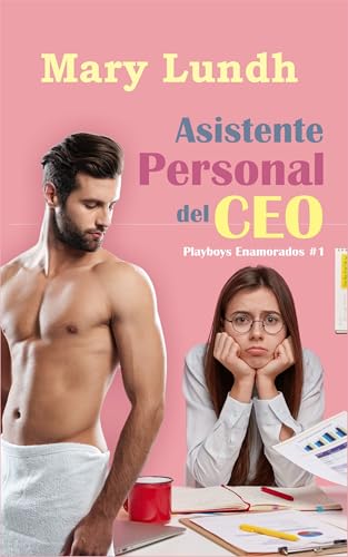Asistente Personal del CEO : «Humor, Comedia Romántica» (Playboys Enamorados nº 1)