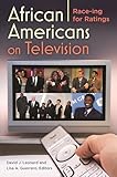 African Americans on Television: Race-ing for Ratings