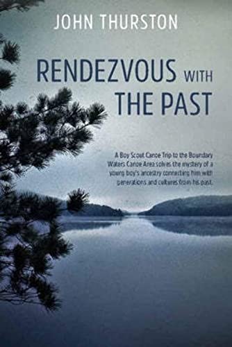 Rendezvous with the Past: A canoe trip solves the mystery of a boy's ancestry connecting him with generations and cultures from his past