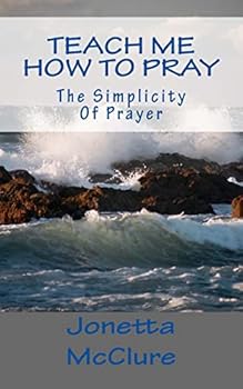 Paperback Teach Me How To Pray: The Simplicity Of Prayer Book
