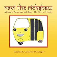 Ravi the Rickshaw: A Story of Adventure and Hope 1708723048 Book Cover