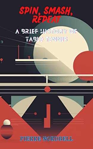 Spin, Smash, Repeat: A Brief History of Table Tennis