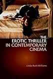 The Erotic Thriller in Contemporary Cinema. Linda Ruth Williams