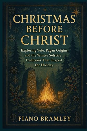 Christmas Before Christ: Exploring Yule, Pagan Origins, and the Winter