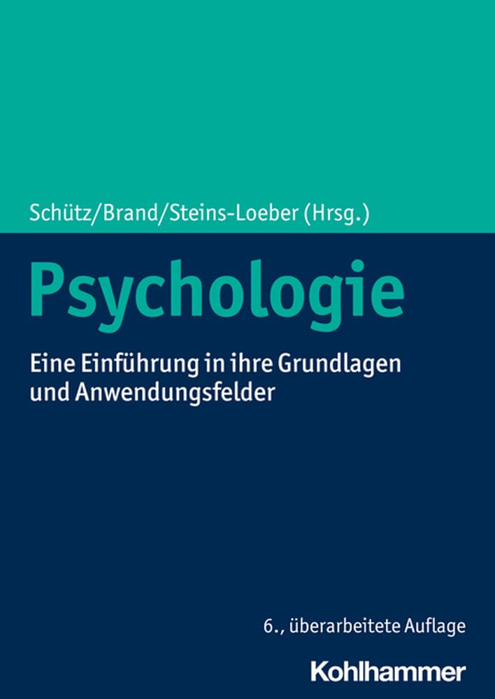 Psychologie: Eine Einführung in ihre Grundlagen und Anwendungsfelder