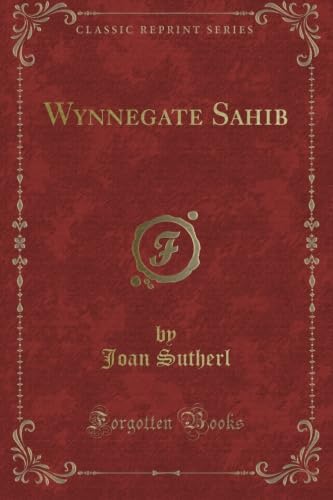 Wynnegate Sahib (Classic Reprint)