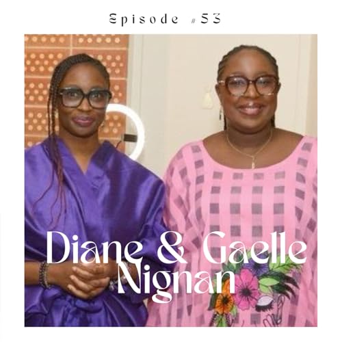 #53 Beaut&eacute;, Estime de soi & Entrepreneuriat, avec Gaelle et Diane Nignan