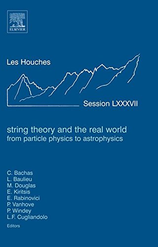 String Theory and the Real World: From particle physics to astrophysics: Lecture Notes of the Les Houches Summer School 2007 (Volume 87)