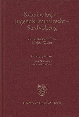 Kriminologie – Jugendkriminalrecht – Strafvollzug.: Gedächtnisschrift für Michael Walter. (Kö