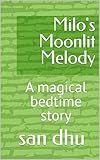 milo ventimiglia fidanzata  Milo\'s Moonlit Melody: A magical bedtime story (English Edition)