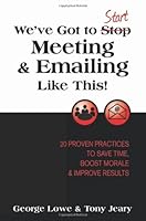 We've Got to Start Meeting & Emailing Like This 0982124619 Book Cover