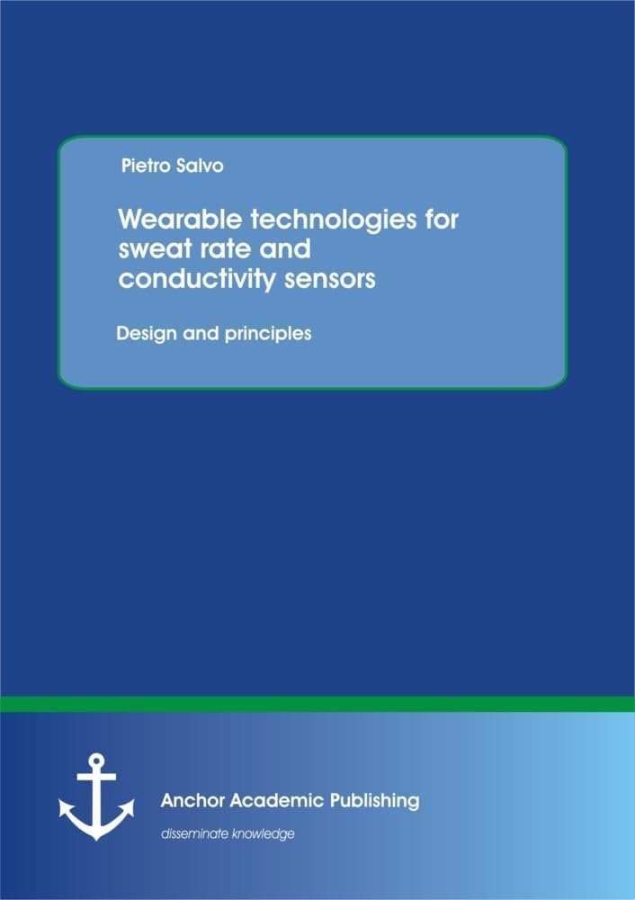 Wearable technologies for sweat rate and conductivity sensors: design and principles