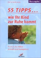 55 Tipps... wie Ihr Kind zur Ruhe kommt. Praktische Hilfen - schnell und kompetent. 3419534310 Book Cover