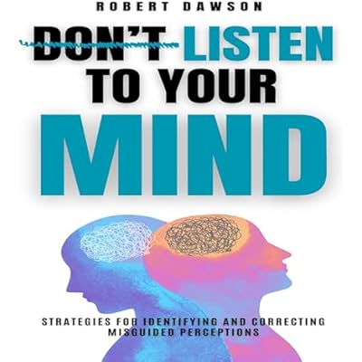 Don't Listen to Your Mind