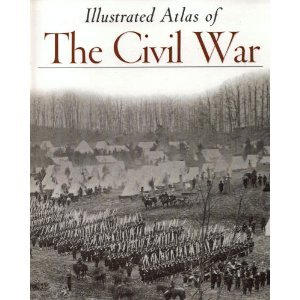 Illustrated Atlas of The Civil War (Echoes of Glory)