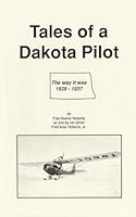 Tales of a Dakota Pilot - The way it was 1929-1937 0912746092 Book Cover