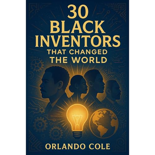 30 Black Inventors That Changed the World -- Orlando Cole episode artwork