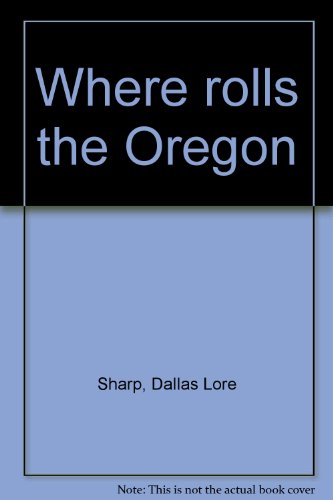 Where rolls the Oregon B00085PG0Q Book Cover