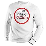 Stop Being Racist Black White Sudadera Blanco Unisex Size XXL