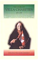 The Story of Villa Charities: A Quarter Century of Community Development by Italian Canadians in Greater Metropolitan Toronto 1971-1996 0968258603 Book Cover