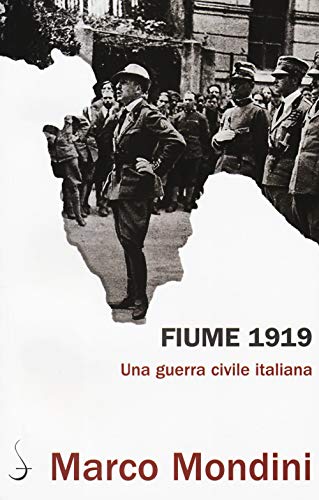 Fiume 1919. Una guerra civile italian