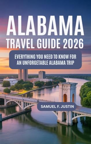 Alabama Travel Guide 2026: Everything You Need to Know for an Unforgettable Alabama Trip