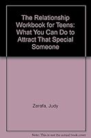 The Relationship Workbook for Teens: What You Can Do to Attract That Special Someone 0944815014 Book Cover