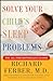 Solve Your Child's Sleep Problems: New,...