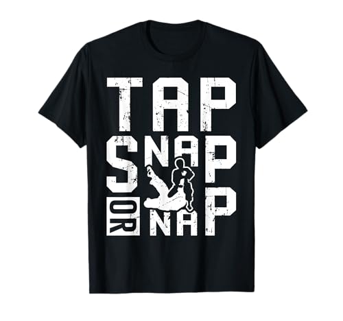 Tap Snap Or Nap Jiu Jitsu T-Shirt Brazilian BJJ Gifts T-Shirt