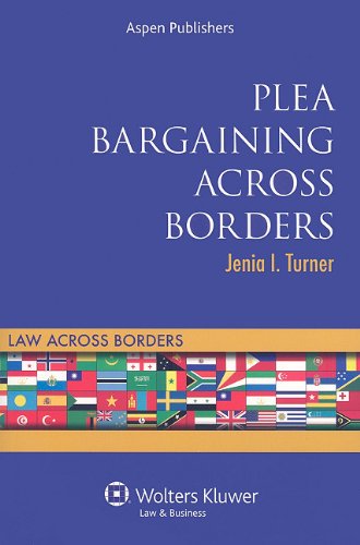 Plea Barganing Across Borders: Criminal Procedure (Law Across Borders)