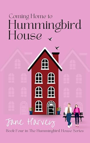 Coming Home to Hummingbird House (The Hummingbird House Series Book 4)
