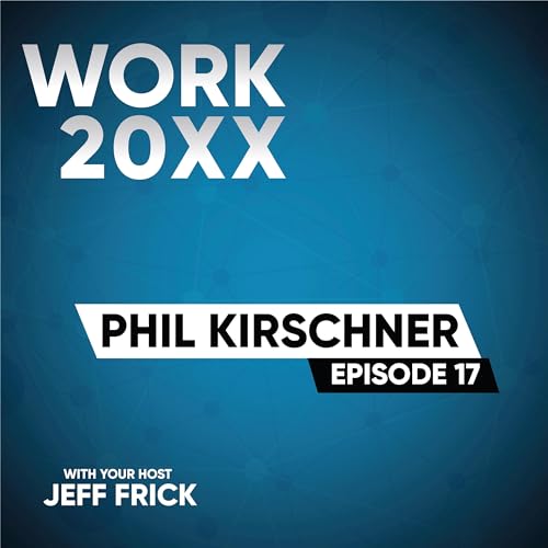 Phil Kirschner: Real Estate, Futures, Workplace | Work 20XX Ep17 Podcast Por  arte de portada