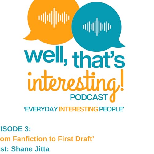 Well, That's Interesting - Episode 3 - From Fanfiction to First Draft - Monique Mark