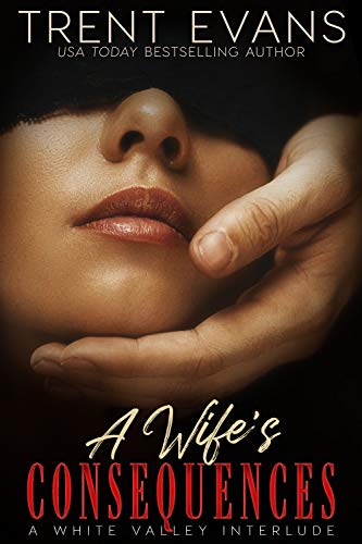 A Wife's Consequences: a White Valley Interlude